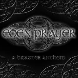 Eden Prayer : A Disaster Anthem
